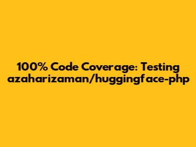 100% Code Coverage: Testing azaharizaman/huggingface-php