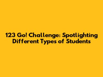 123 Go! Challenge: Spotlighting Different Types of Students