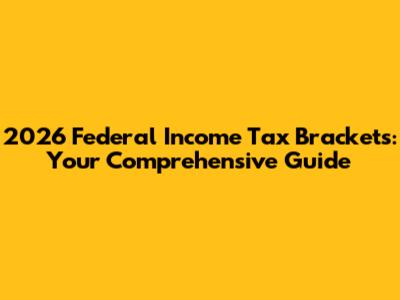 2026 Federal Income Tax Brackets: Your Comprehensive Guide