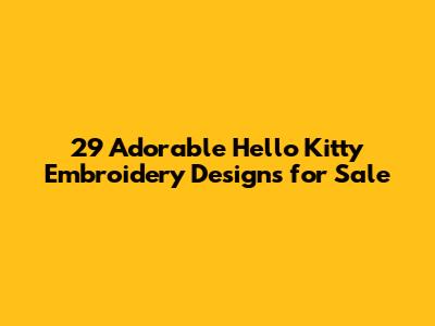 29 Adorable Hello Kitty Embroidery Designs for Sale