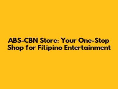 ABS-CBN Store: Your One-Stop Shop for Filipino Entertainment