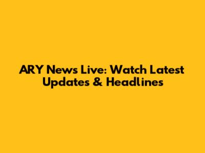 ARY News Live: Watch Latest Updates & Headlines