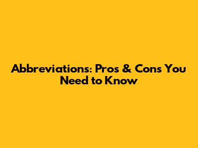 Abbreviations: Pros & Cons You Need to Know