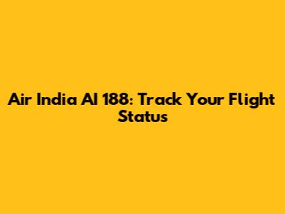 Air India AI 188: Track Your Flight Status