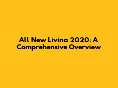 All New Livina 2020: A Comprehensive Overview