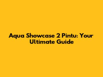 Aqua Showcase 2 Pintu: Your Ultimate Guide