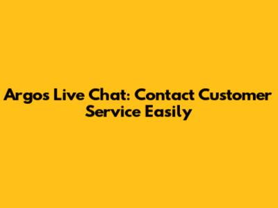 Argos Live Chat: Contact Customer Service Easily