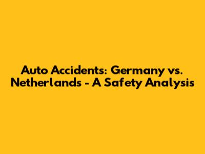 Auto Accidents: Germany vs. Netherlands - A Safety Analysis