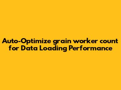 Auto-Optimize `grain_worker_count` for Data Loading Performance
