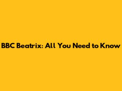 BBC Beatrix: All You Need to Know