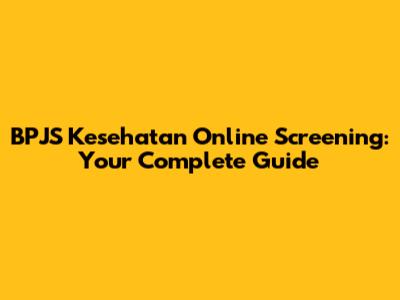 BPJS Kesehatan Online Screening: Your Complete Guide