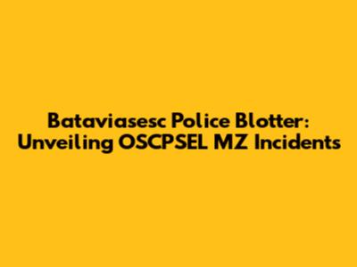 Bataviasesc Police Blotter: Unveiling OSCPSEL MZ Incidents