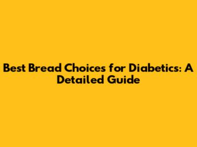 Best Bread Choices for Diabetics: A Detailed Guide