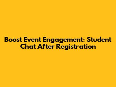 Boost Event Engagement: Student Chat After Registration
