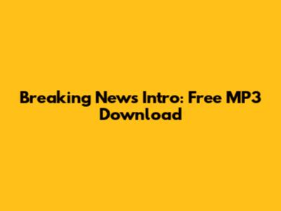 Breaking News Intro: Free MP3 Download