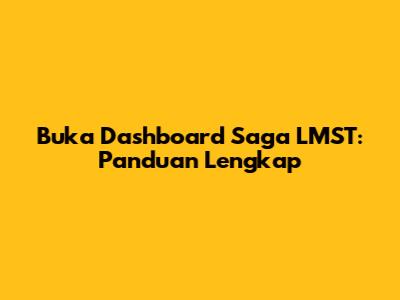 Buka Dashboard Saga LMST: Panduan Lengkap