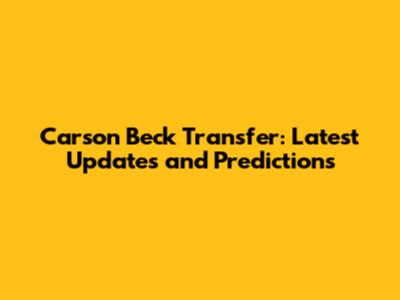 Carson Beck Transfer: Latest Updates and Predictions