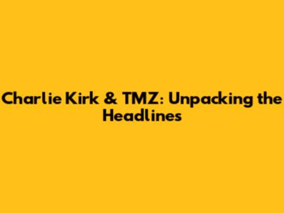 Charlie Kirk & TMZ: Unpacking the Headlines