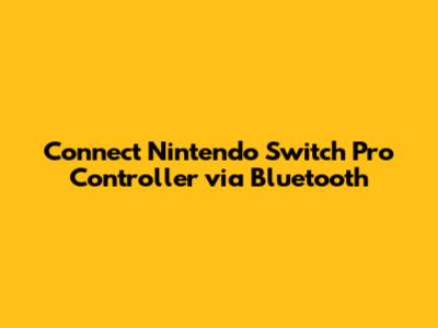 Connect Nintendo Switch Pro Controller via Bluetooth