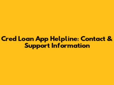 Cred Loan App Helpline: Contact & Support Information