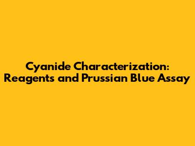 Cyanide Characterization: Reagents and Prussian Blue Assay