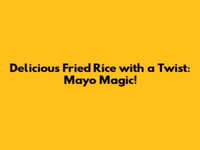 Delicious Fried Rice with a Twist: Mayo Magic!