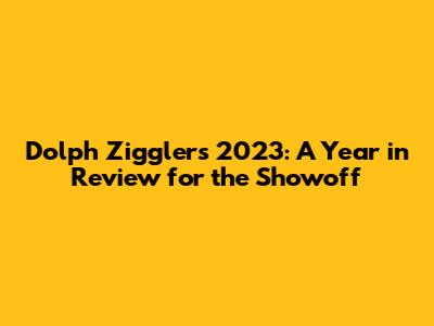 Dolph Ziggler's 2023: A Year in Review for the Showoff