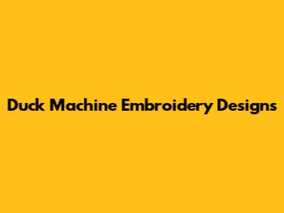 Duck Machine Embroidery Designs