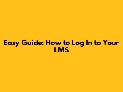 Easy Guide: How to Log In to Your LMS