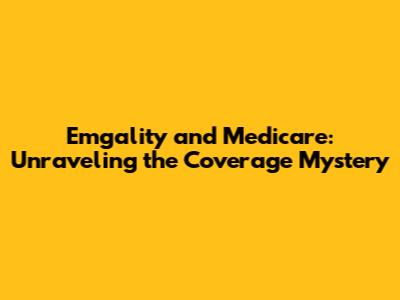 Emgality and Medicare: Unraveling the Coverage Mystery