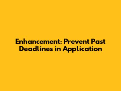 Enhancement: Prevent Past Deadlines in Application