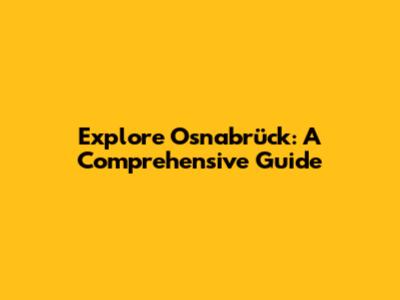 Explore Osnabrück: A Comprehensive Guide
