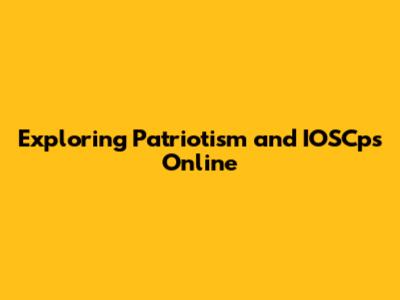 Exploring Patriotism and IOSCps Online