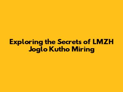 Exploring the Secrets of LMZH Joglo Kutho Miring