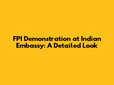 FPI Demonstration at Indian Embassy: A Detailed Look