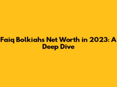Faiq Bolkiah's Net Worth in 2023: A Deep Dive