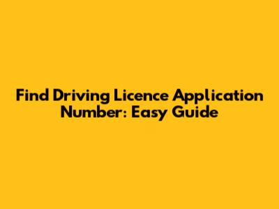 Find Driving Licence Application Number: Easy Guide