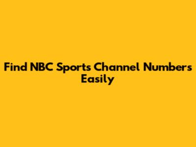 Find NBC Sports Channel Numbers Easily