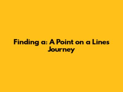 Finding 'a': A Point on a Line's Journey