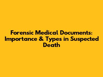 Forensic Medical Documents: Importance & Types in Suspected Death