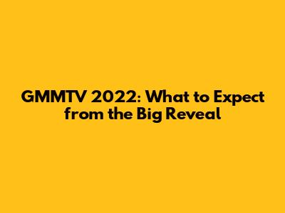 GMMTV 2022: What to Expect from the Big Reveal