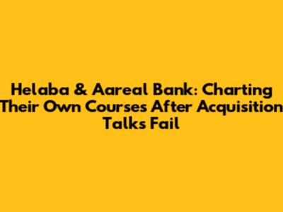Helaba & Aareal Bank: Charting Their Own Courses After Acquisition Talks Fail