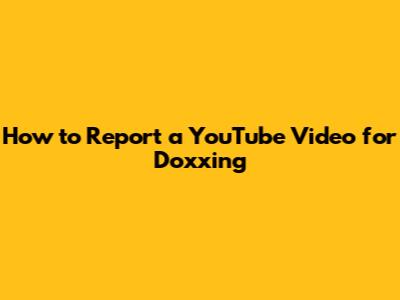 How to Report a YouTube Video for Doxxing