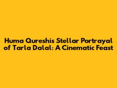 Huma Qureshi's Stellar Portrayal of Tarla Dalal: A Cinematic Feast