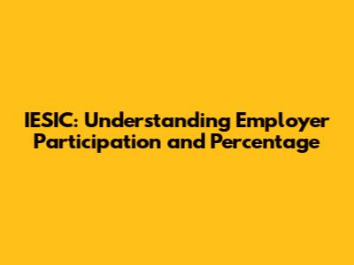 IESIC: Understanding Employer Participation and Percentage