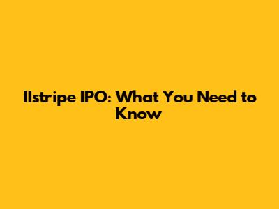 IIstripe IPO: What You Need to Know