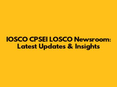 IOSCO CPSEI LOSCO Newsroom: Latest Updates & Insights