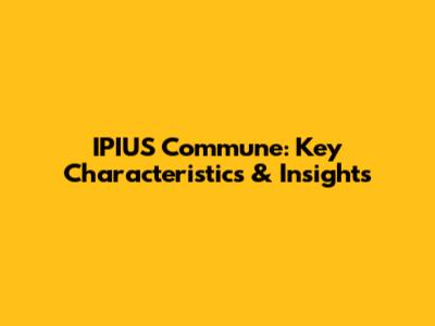 IPIUS Commune: Key Characteristics & Insights