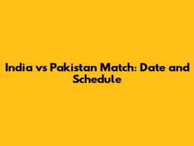 India vs Pakistan Match: Date and Schedule