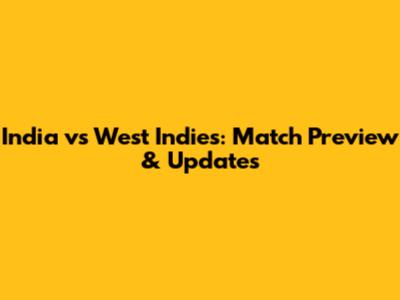 India vs West Indies: Match Preview & Updates